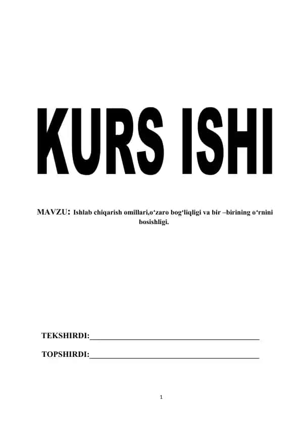 Ishlab chiqarish omillari,oʻzaro bogʻliqligi va bir –birining oʻrnini bosishligi