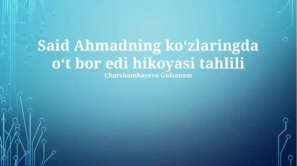 Said Ahmadning koʻzlaringda oʻt bor edi hikoyasi tahlili