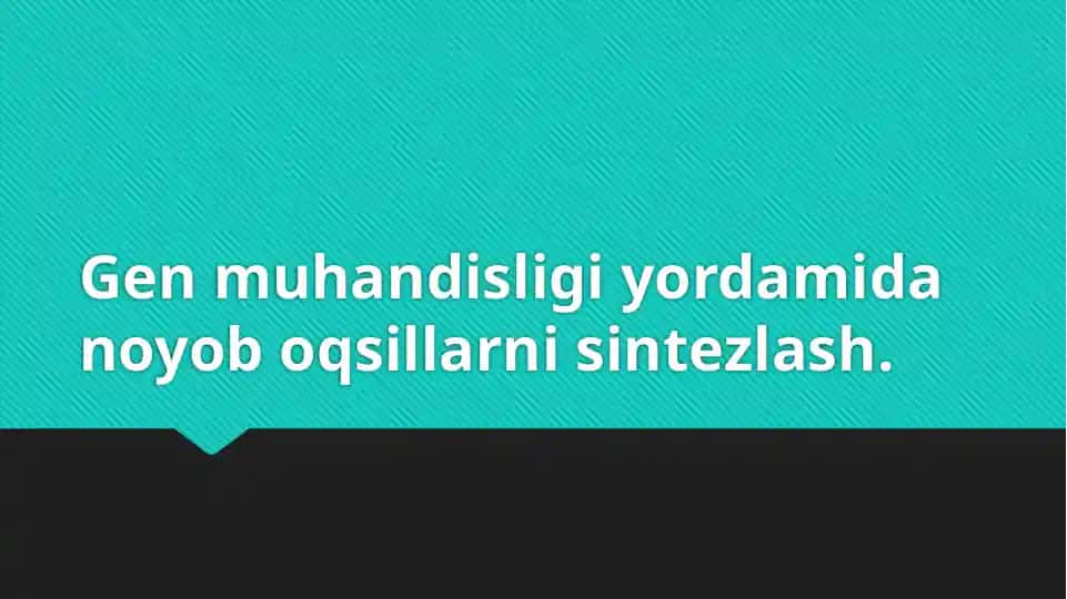 Genmuhandisligiyordamidanoyoboqsillarnisintezlash