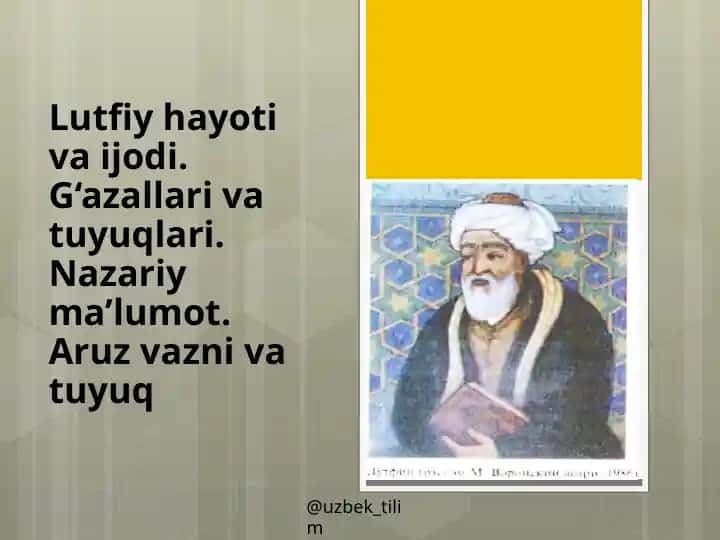 Lutfiy hayoti va ijodi.G‘azallari va tuyuqlari. Nazariy ma’lumot. Aruz va zn va tuyuq