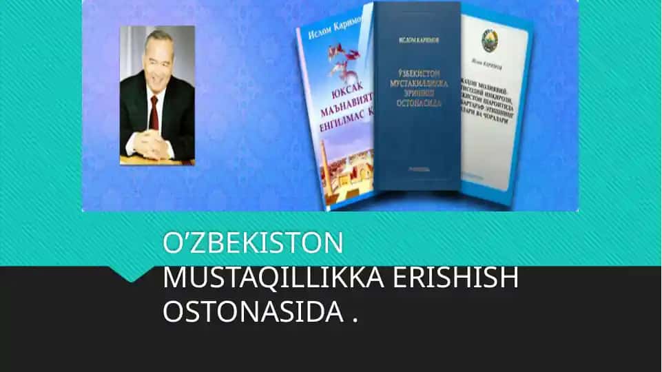 O'ZBEKISTON MUSTAQILLIKKA ERISHISH OSTONASIDA
