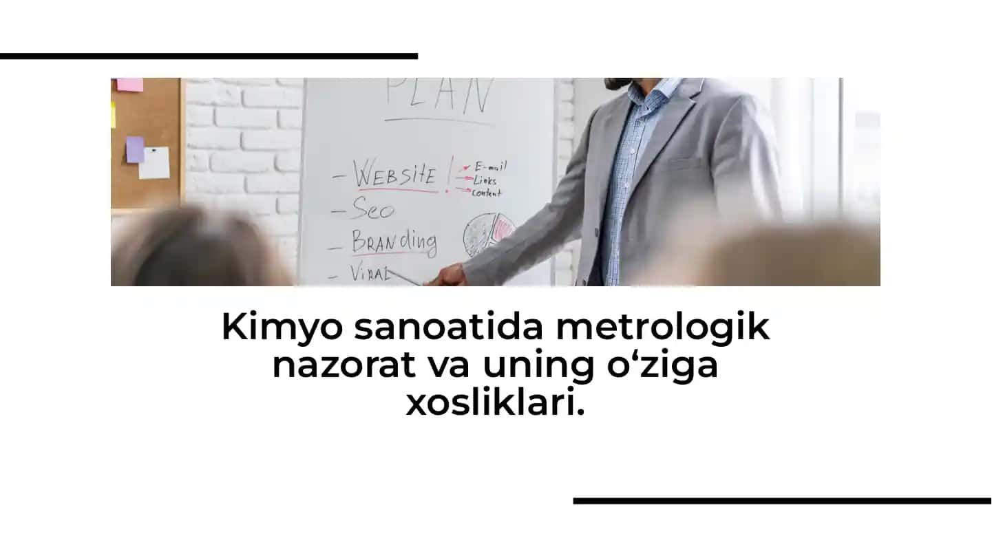Kimyo sanoatida metrologik nazorat va uning o‘ziga xosliklari