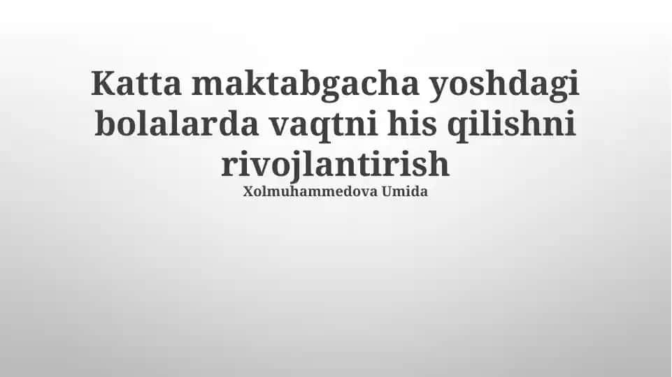 Katta maktabgacha yoshdagi bolalarda vaqtni his qilishni rivojlantirish