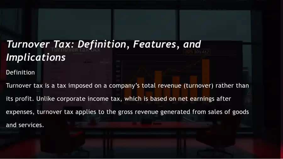 Turnover Tax: Definition, Features, and Implications