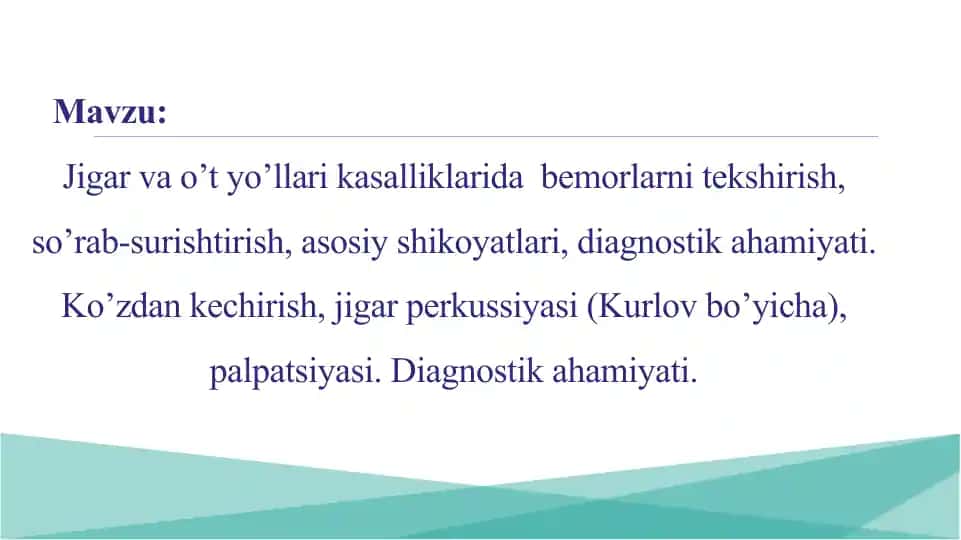 Jigar va o’t yo’llari kasalliklarida bemorlarni tekshirish, so’rab-surishtirish, asosiy shikoyatlari, diagnostik ahamiyati
