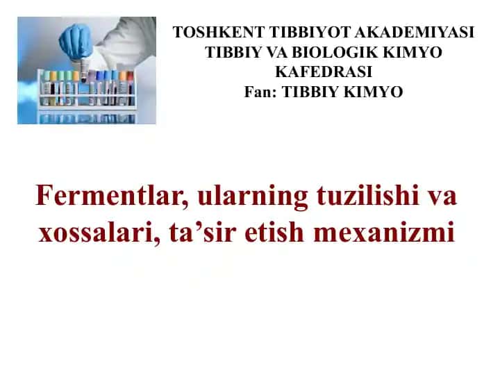 Fermentlar, ularning tuzilishi va xossalari, ta’sir etish mexanizmi