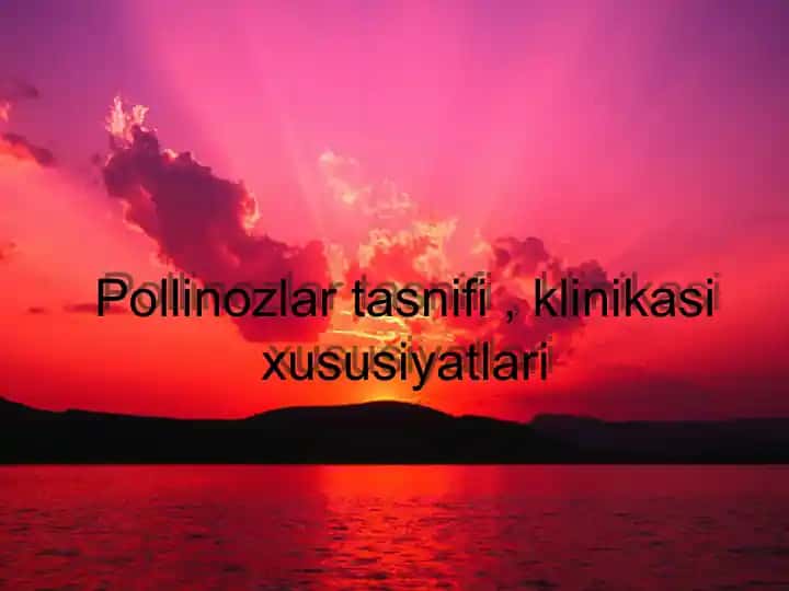 Allergiya va pollinozlar tasnifi, klinikasi va qo'zg'atuvchi omillari