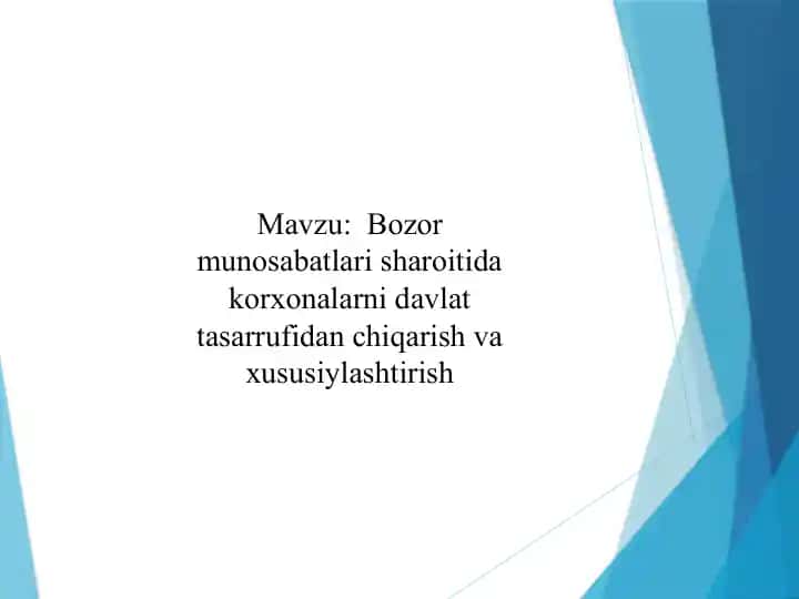 Bozor munosabatlari sharoitida korxonalarni davlat tasarrufidan chiqarish va xususiylashtirish