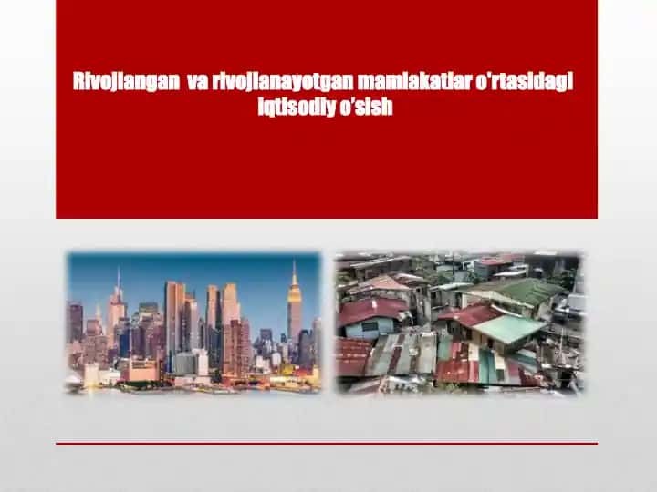 Rivojlangan va rivojlanayotgan mamlakatlar o'rtasidagi iqtisodiy o’sish