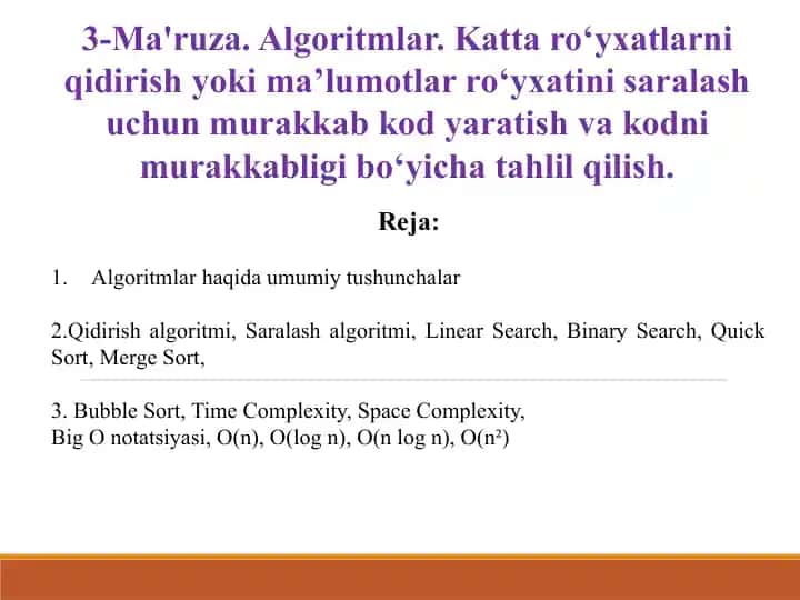 Algoritmlar. Katta ro‘yxatlarni qidirish yoki ma’lumotlar ro‘yxatini saralash uchun murakkab kod yaratish va kodni murakkabligi bo‘yicha tahlil qilish.