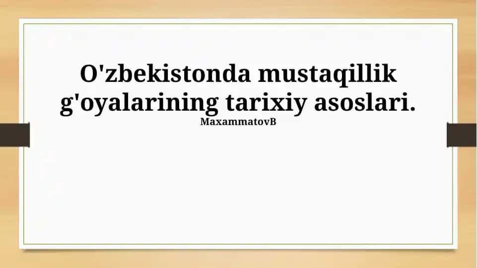 O'zbekistonda mustaqillik g'oyalarining tarixiy asoslari