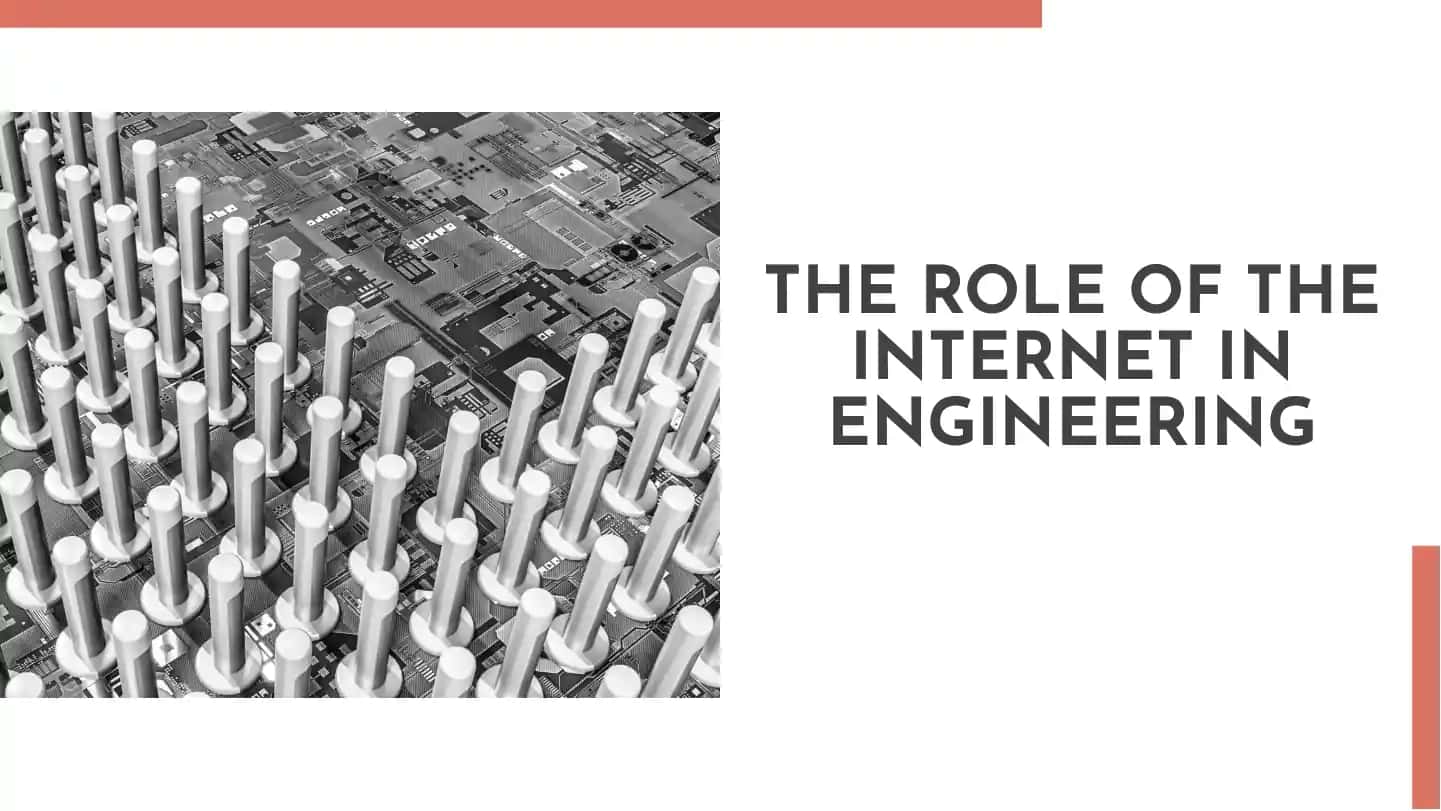 The Role of the Internet in Engineering