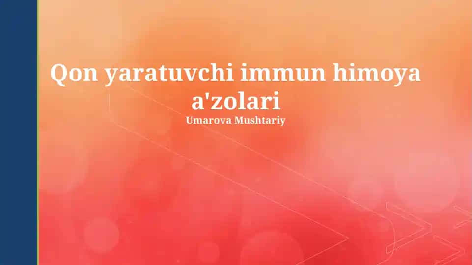Qon yaratuvchi immun himoya a'zolari