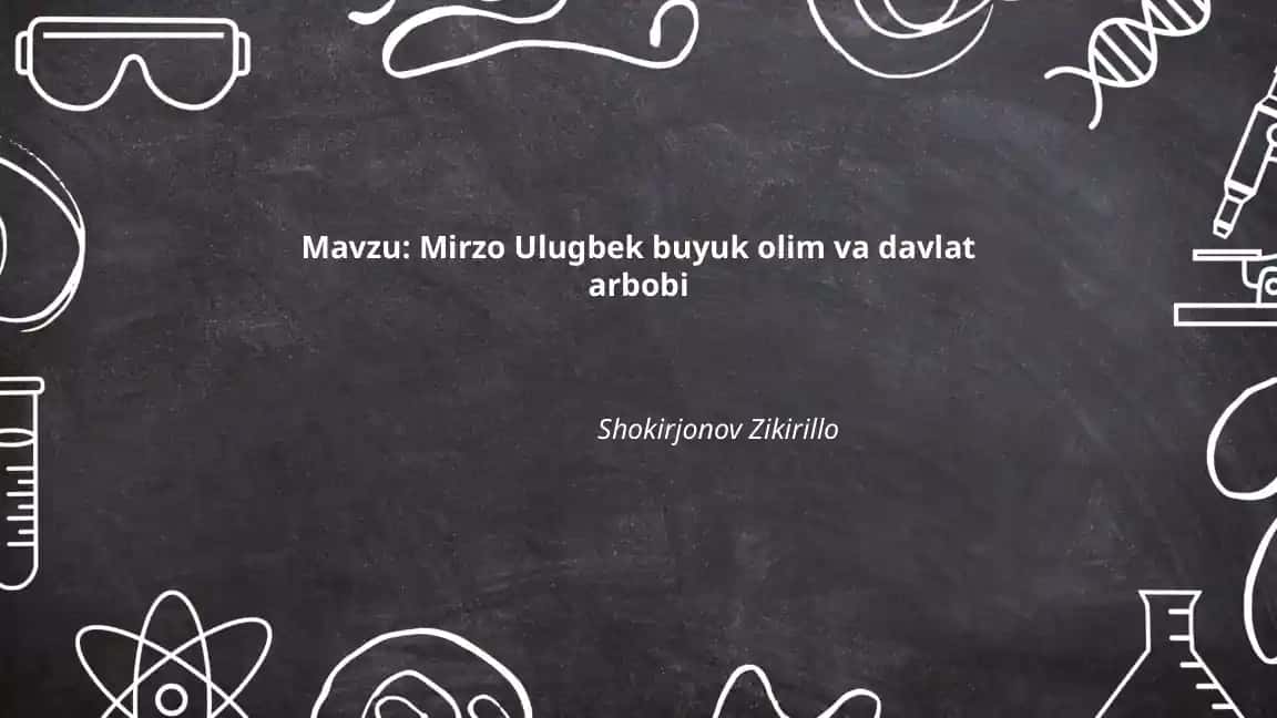 Mirzo Ulugbek buyuk olim va davlat arbobi