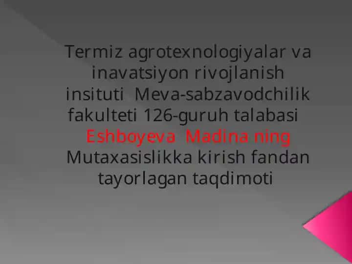 Termizagrotexnologiyalar va inavatsiyon rivojlanishi instituti Meva-sabzavodchilik fakulteti 126-guruh talabasi Eshboyeva Madina