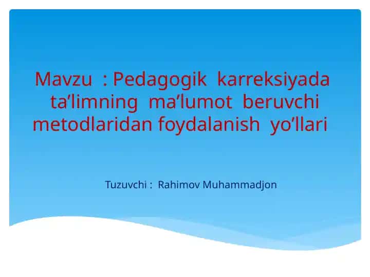 Pedagogik karreksiyada ta’limning ma’lumot beruvchi metodlaridan foydalanish yo’llari