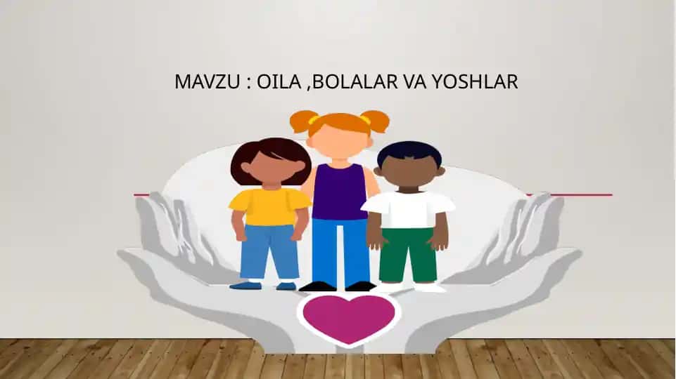 Oila, Bolalar va Yoshlar