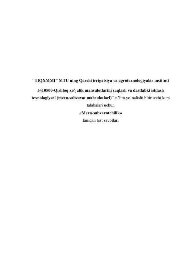 "Qishloq xo’jalik mahsulotlarini saqlash va dastlabki ishlash texnologiyasi (meva-sabzavot mahsulotlari)" ta'lim yo‘nalishi bitiruvchi kurs talabalari uchun test savollari
