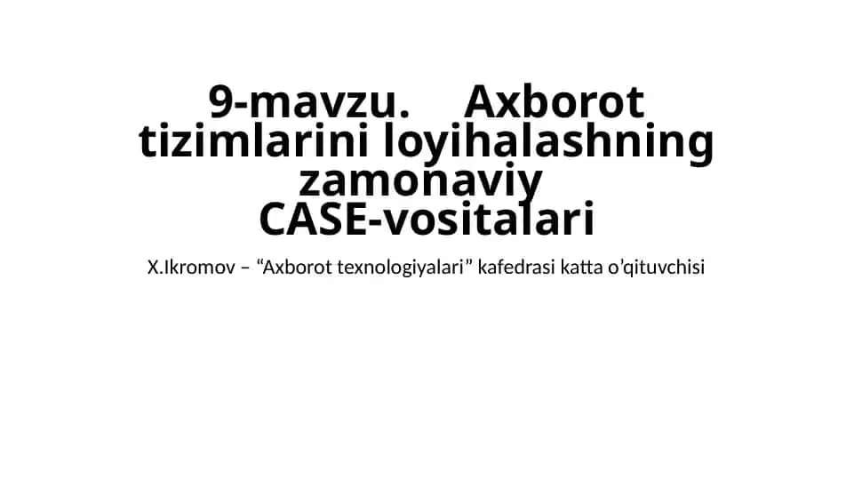 Axborot tizimlarini loyihalashning zamonaviy CASE-vositalari