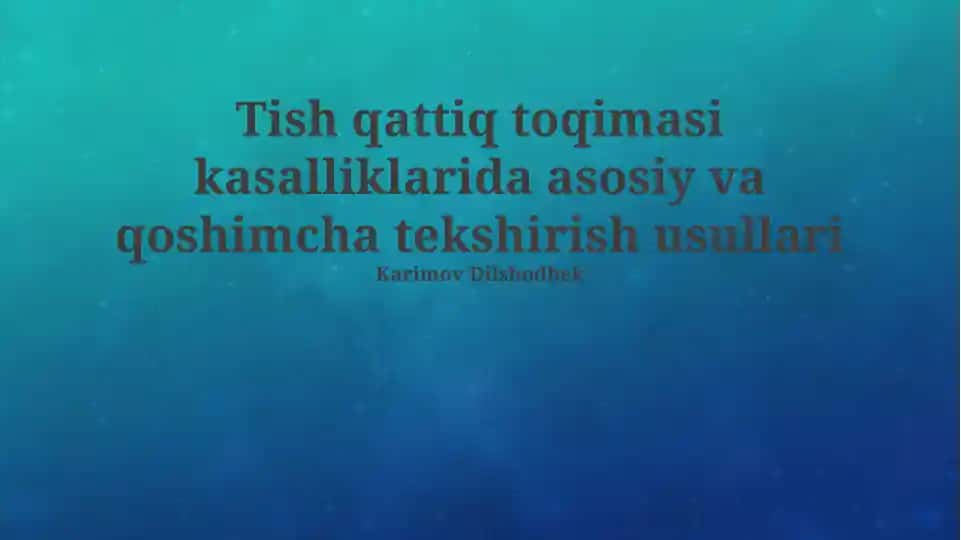 Tish qattiq toqimasi kasalliklarida asosiy va qoshimcha tekshirish usullari