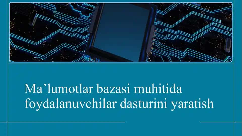 Ma’lumotlar bazasi muhitida foydalanuvchilar dasturini yaratish