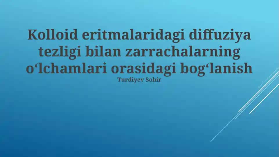 Kolloid eritmalaridagi diffuziya tezligi bilan zarrachalarning oʻlchamlari orasidagi bogʻlanish