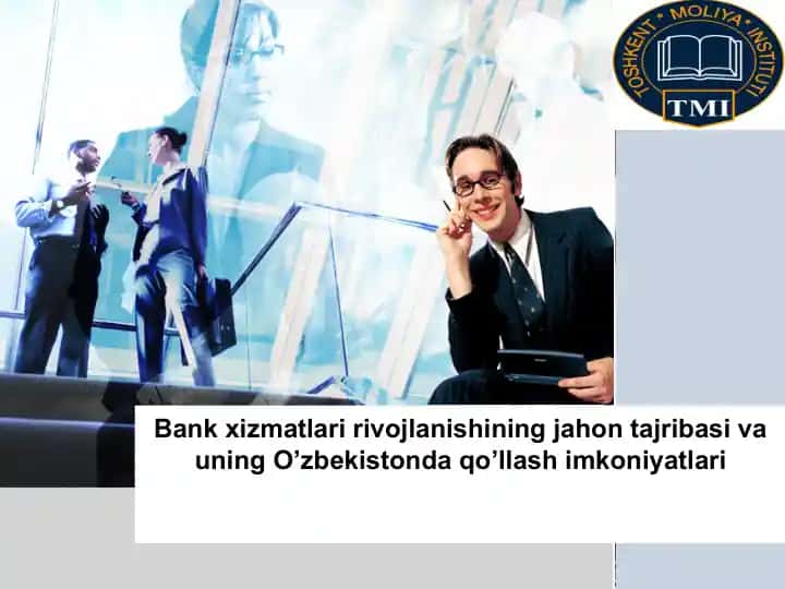 Bank xizmatlari rivojlanishining jahon tajribasi va uning O’zbekistonda qo’llash imkoniyatlari