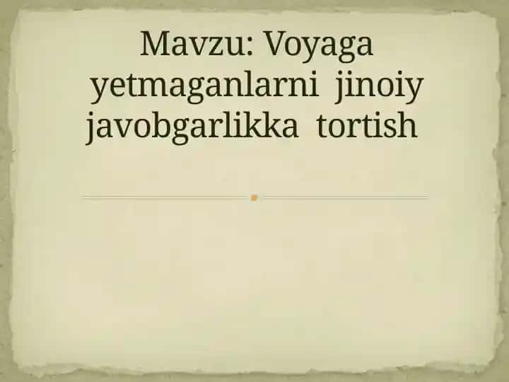 Voyaga yetmaganlarni jinoiy javobgarlikka tortish