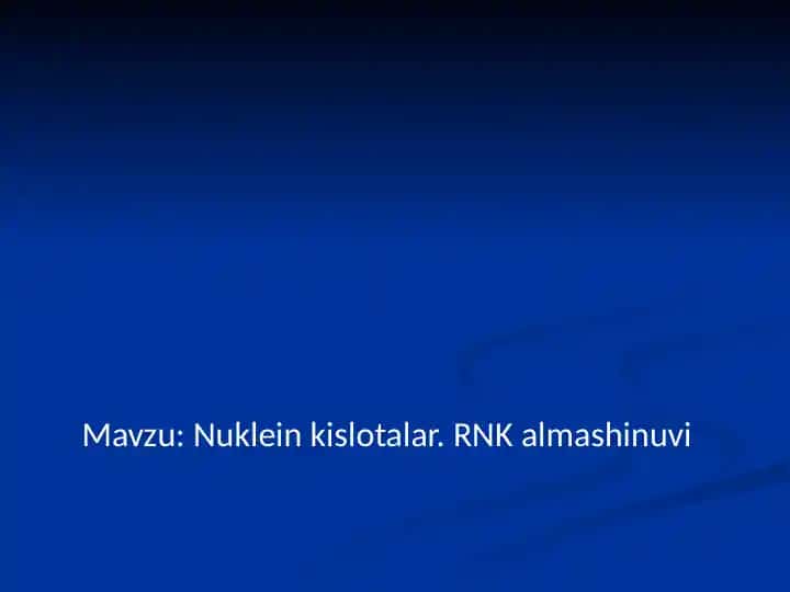 Nuklein kislotalar. RNK almashinuvi