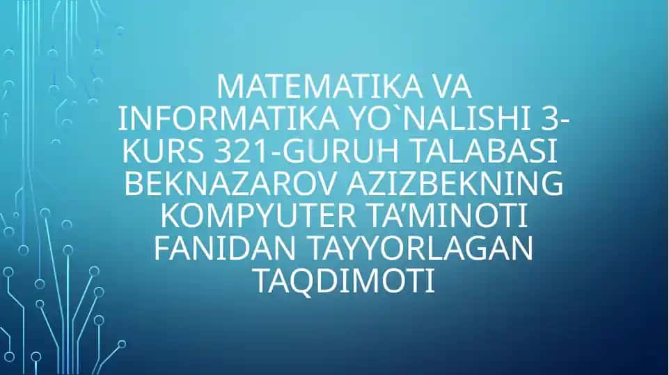 Matematika va Informatika yo'nalishi 3-kurs 321-guruh talabasi taqdimoti