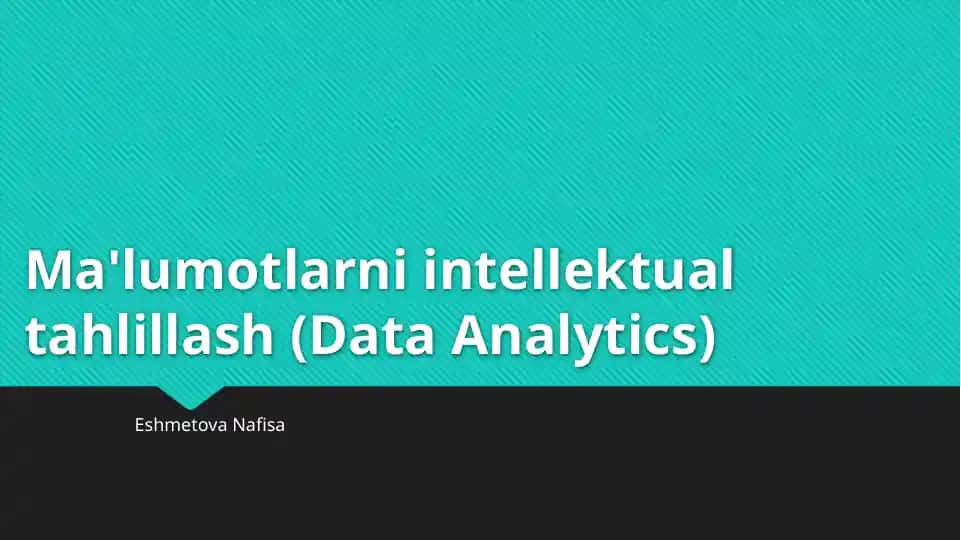 Ma'lumotlarni intellektual tahlillash (Data Analytics)