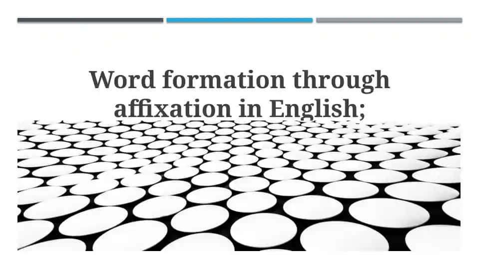 Understanding Affixation: Prefixes and Suffixes
