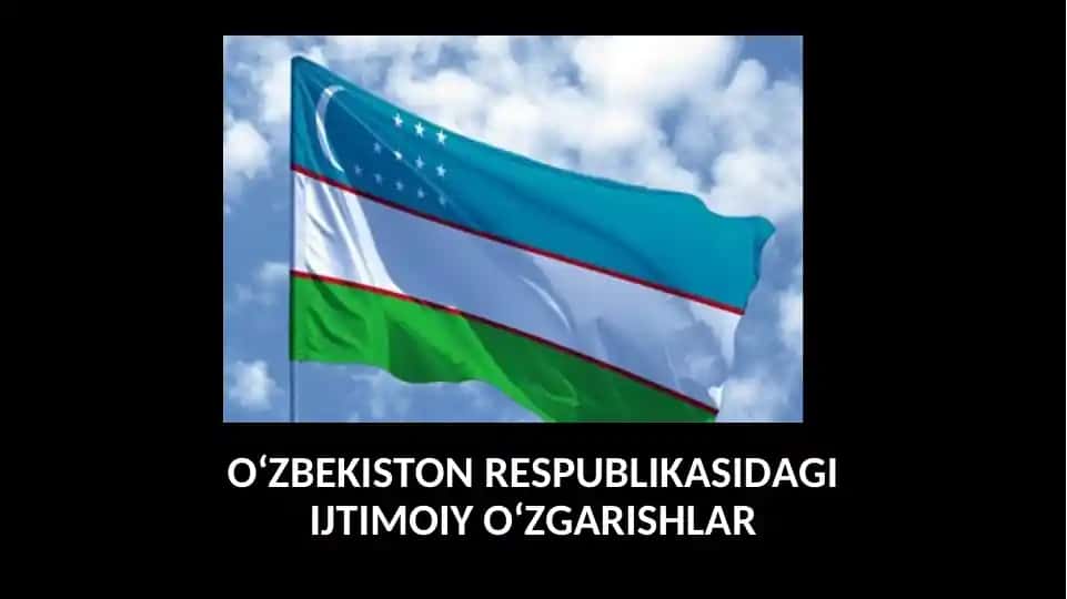 O'zbekiston Respublikasidagi ijtimoiy o'zgarishlar