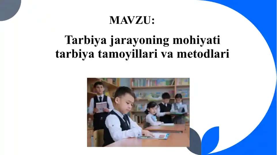 Tarbiya jarayoning mohiyati tarbiya tamoyillari va metodlari