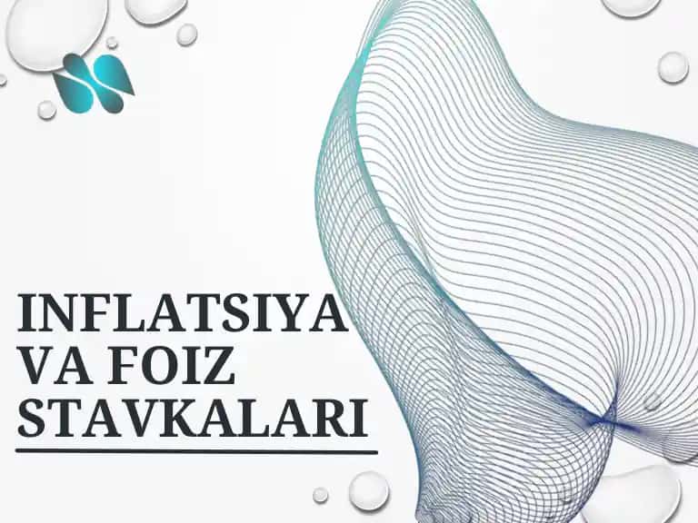 INFLATSIYA VA FOIZ STAVKALARI