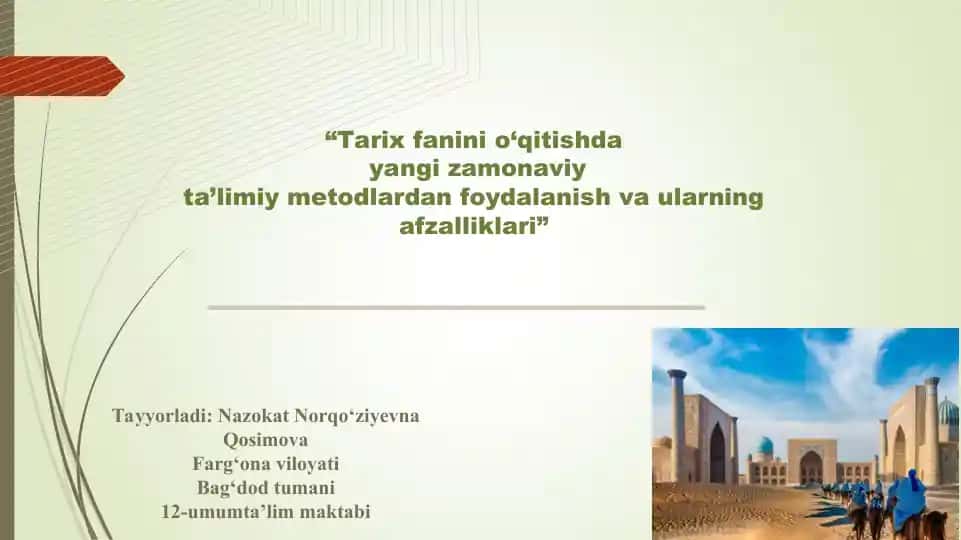 "Tarix fanini o‘qitishda yangi zamonaviy ta’limiy metodlardan foydalanish va ularning afzalliklari"