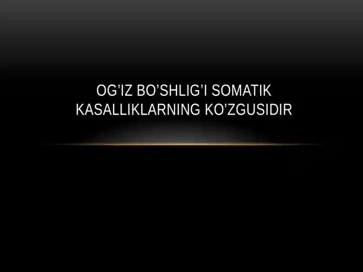 Og’iz bo’shlig’I somatik kasalliklarning ko’zgusi