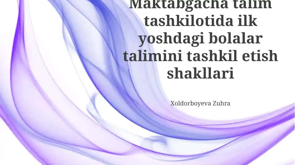 Maktabgacha ta'lim tashkilotlarida ilk yoshdagi bolalar talimini tashkil etish shakllari