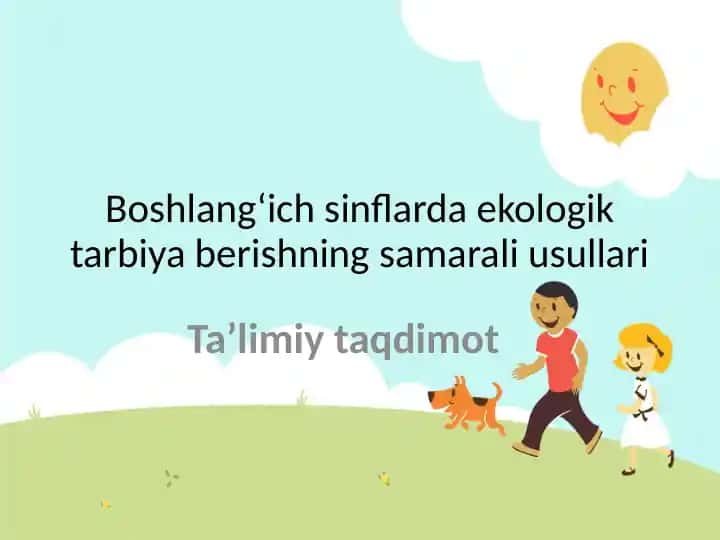 Boshlang‘ich sinflarda ekologik tarbiya berishning samarali usullari