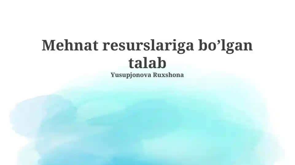 Mehnat resurslariga bo’lgan talab