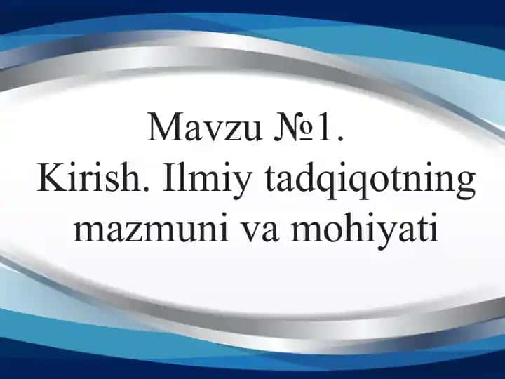 Ilmiy tadqiqotning mazmuni va mohiyati