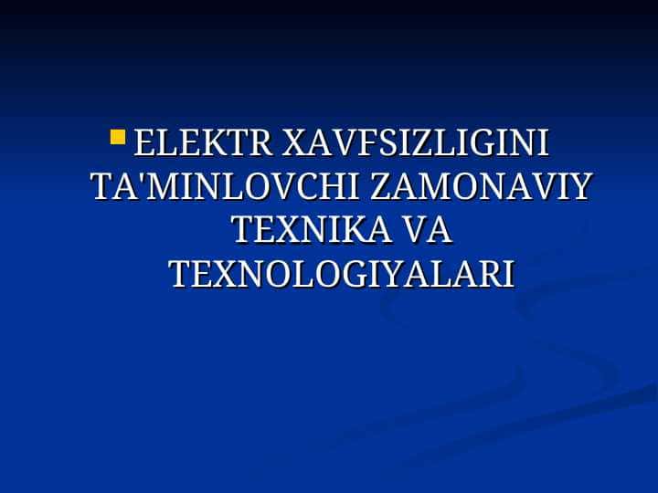 Elektr xavfsizligini ta'minlovchi zamonaviy texnika va texnologiyalari