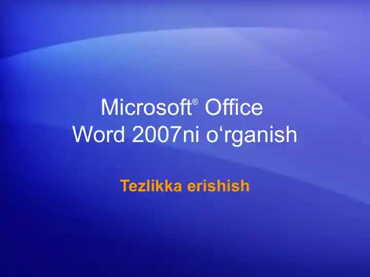 Microsoft® Office Word 2007 ni o‘rganish