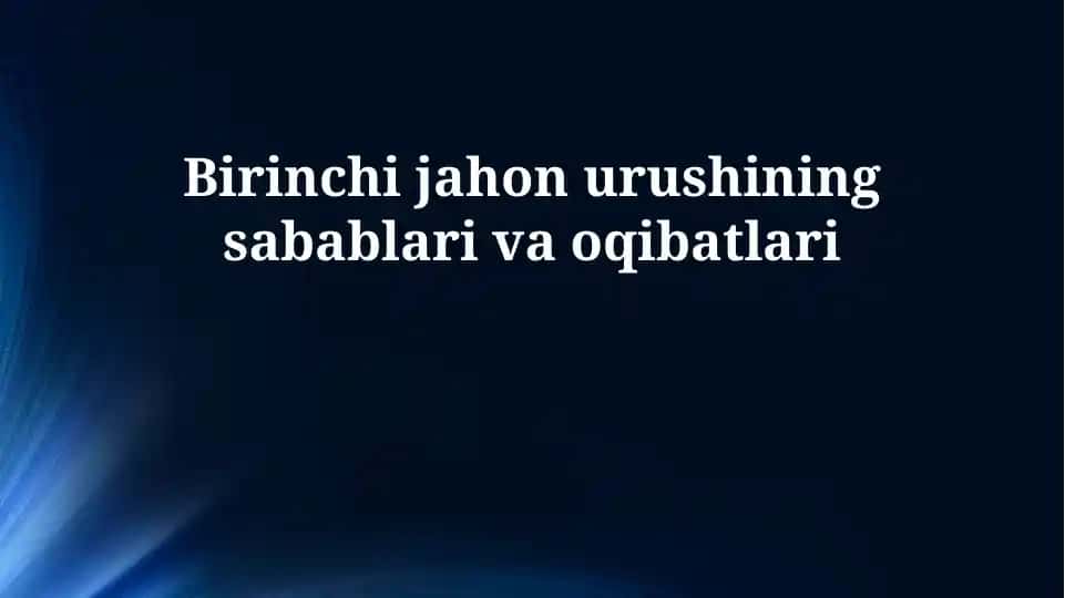Birinchi jahon urushining sabablari va oqibatlari