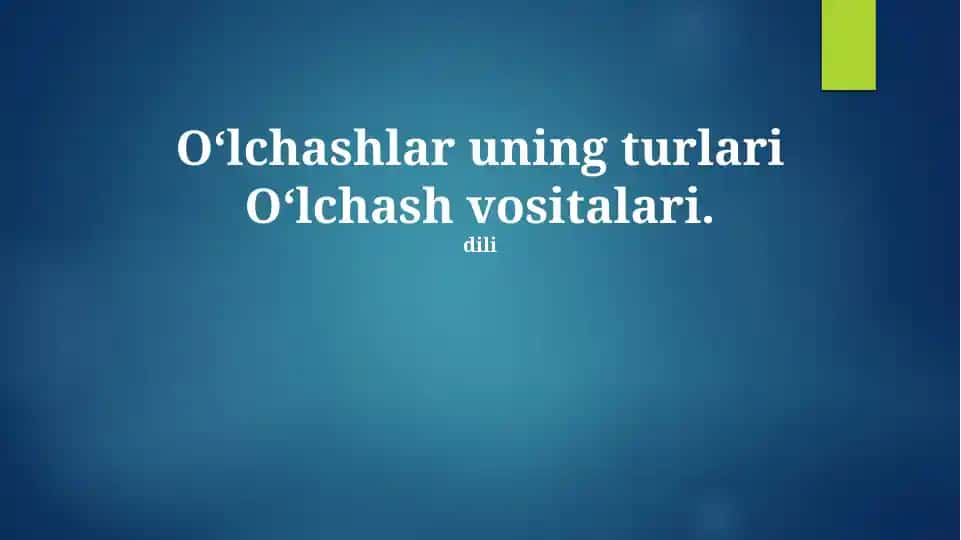 O'lchashlar uning turlari O‘lchash vositalari