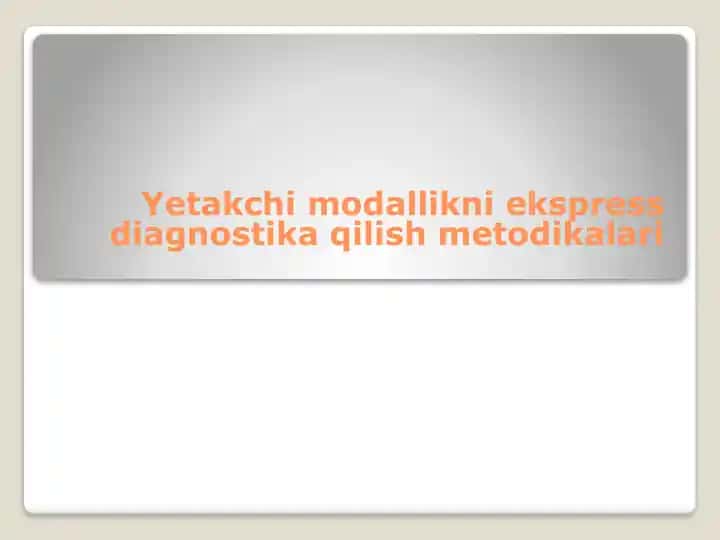 Yetakchi Modallikni Ekspress Diagnostika Qilish Metodikalari