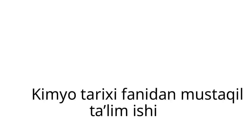 Kimyotarixifanidanmustaqilta’limishi