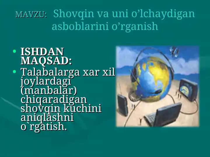 Shovqin va uni o’lchaydigan asboblarini o’rganish
