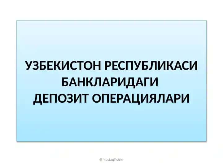 УЗБЕКИСТОН РЕСПУБЛИКАСИ БАНКЛАРИДАГИ ДЕПОЗИТ ОПЕРАЦИЯЛАРИ