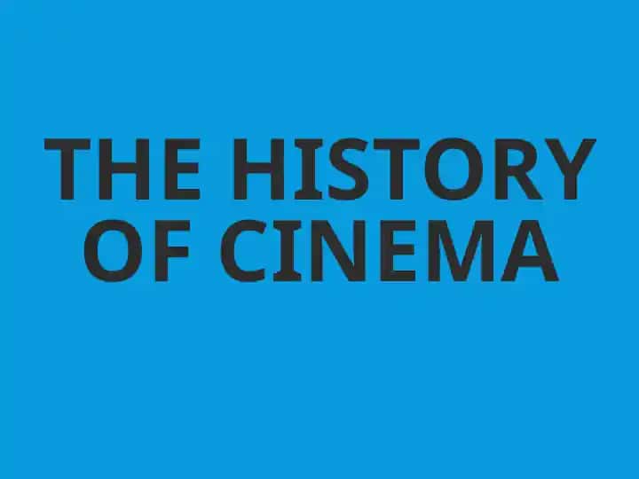 The History of Cinema